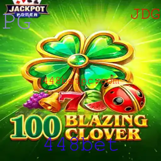 Explorando o Fascinante Mundo de 100BlazingClover com 448bet